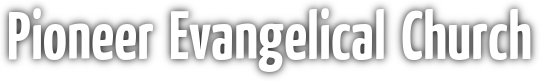 Pioneer Evangelical Church
